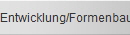 Entwicklung/Formenbau